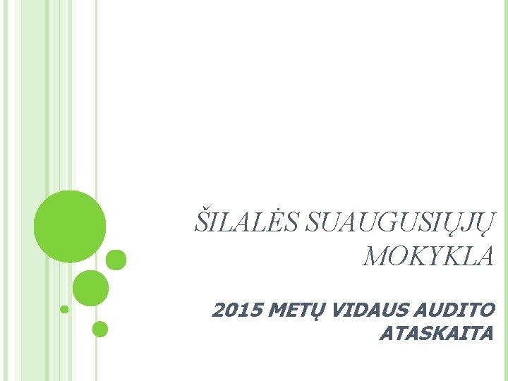 ŠILALĖS SUAUGUSIŲJŲ MOKYKLA 2015 METŲ VIDAUS AUDITO ATASKAITA 