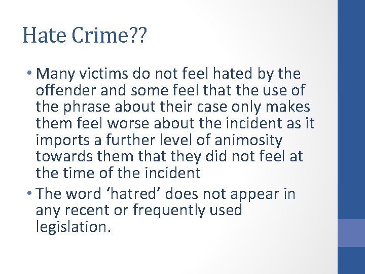 Hate Crime? ? • Many victims do not feel hated by the offender and