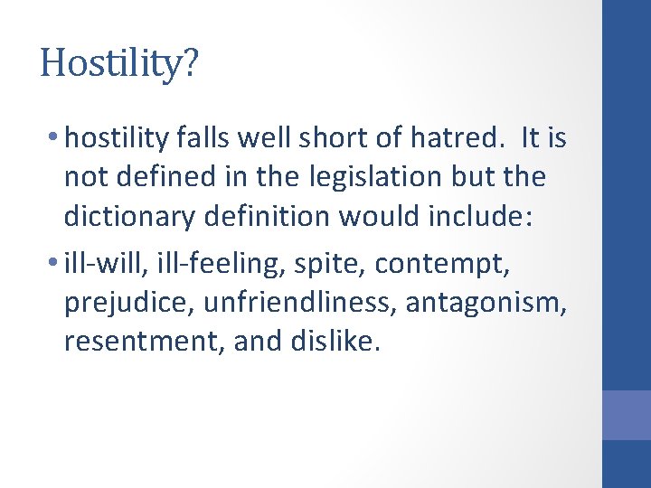 Hostility? • hostility falls well short of hatred. It is not defined in the