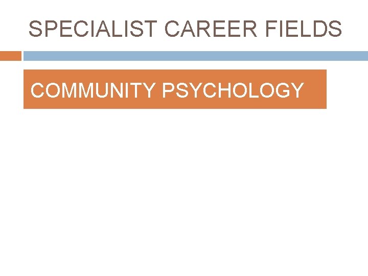 SPECIALIST CAREER FIELDS COMMUNITY PSYCHOLOGY 