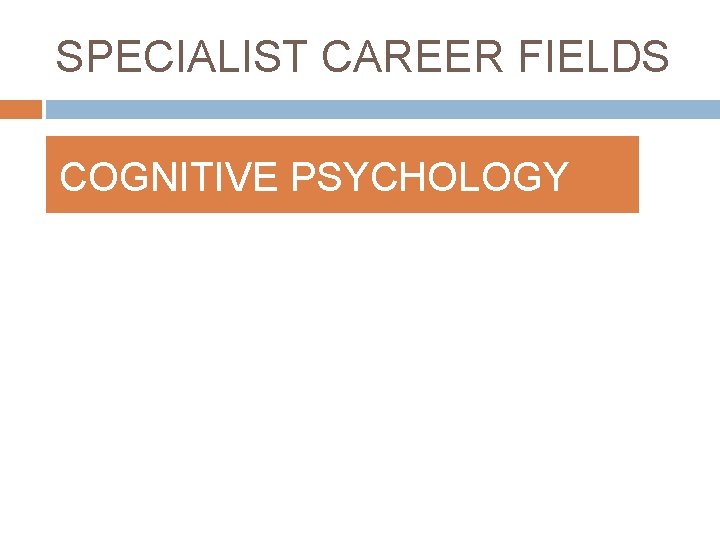 SPECIALIST CAREER FIELDS COGNITIVE PSYCHOLOGY 