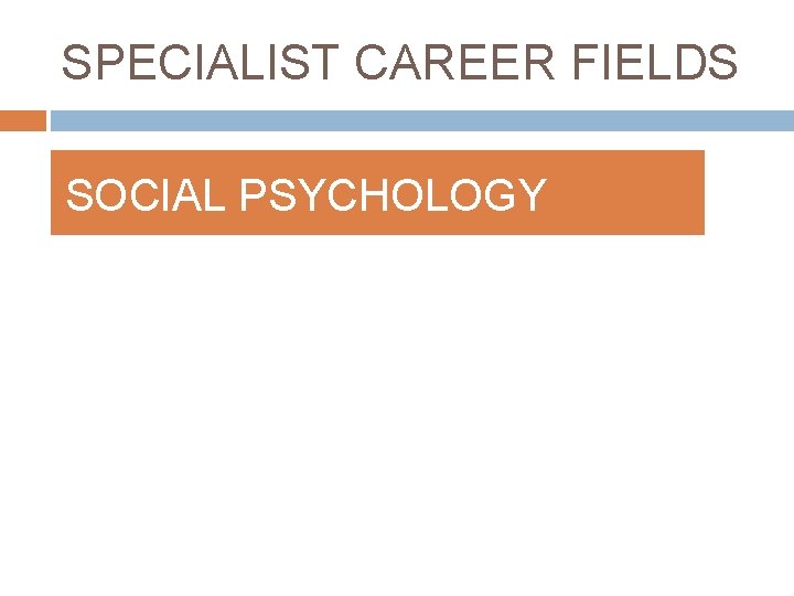 SPECIALIST CAREER FIELDS SOCIAL PSYCHOLOGY 