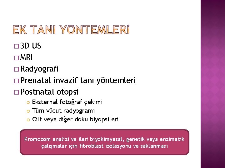 � 3 D US � MRI � Radyografi � Prenatal invazif tanı yöntemleri �