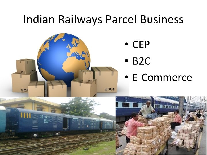 Indian Railways Parcel Business • CEP • B 2 C • E-Commerce 