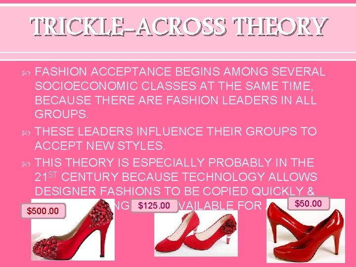 TRICKLE-ACROSS THEORY FASHION ACCEPTANCE BEGINS AMONG SEVERAL SOCIOECONOMIC CLASSES AT THE SAME TIME, BECAUSE