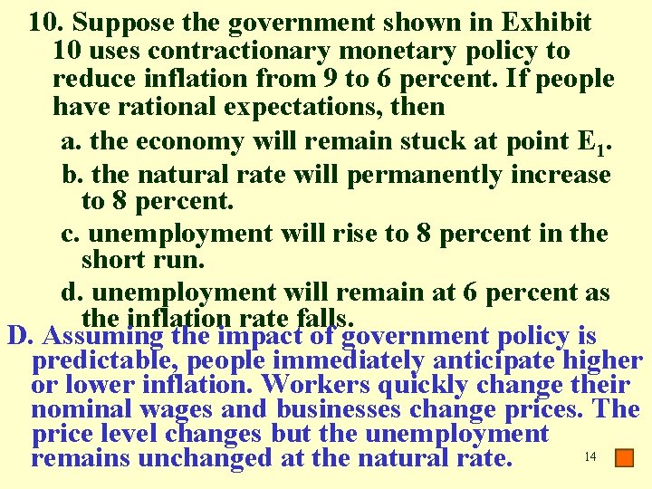 10. Suppose the government shown in Exhibit 10 uses contractionary monetary policy to reduce