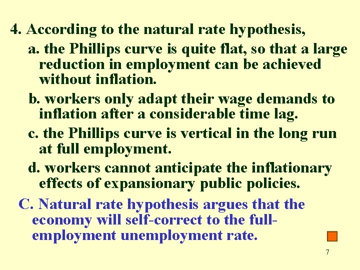 4. According to the natural rate hypothesis, a. the Phillips curve is quite flat,