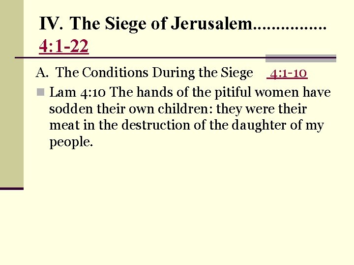 IV. The Siege of Jerusalem. . . . 4: 1 -22 A. The Conditions