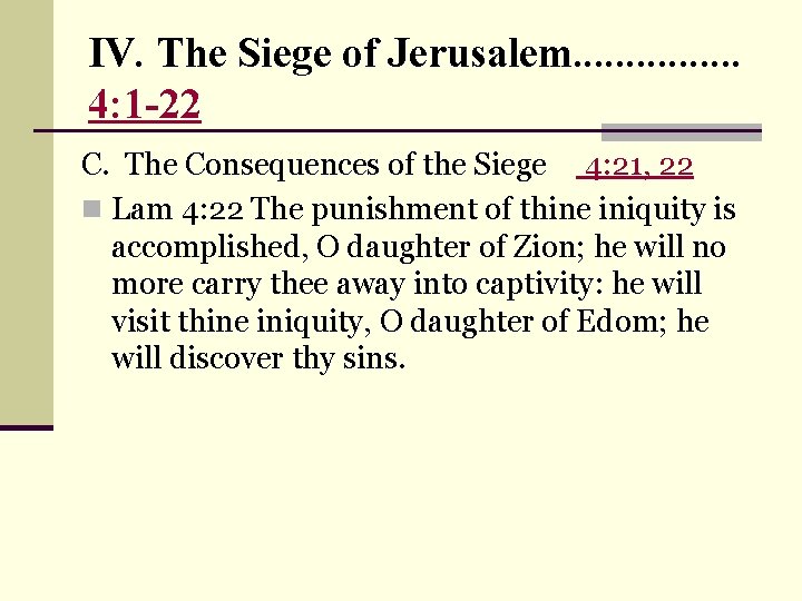 IV. The Siege of Jerusalem. . . . 4: 1 -22 C. The Consequences