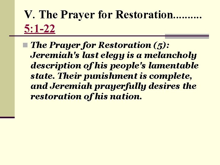 V. The Prayer for Restoration. . 5: 1 -22 n The Prayer for Restoration