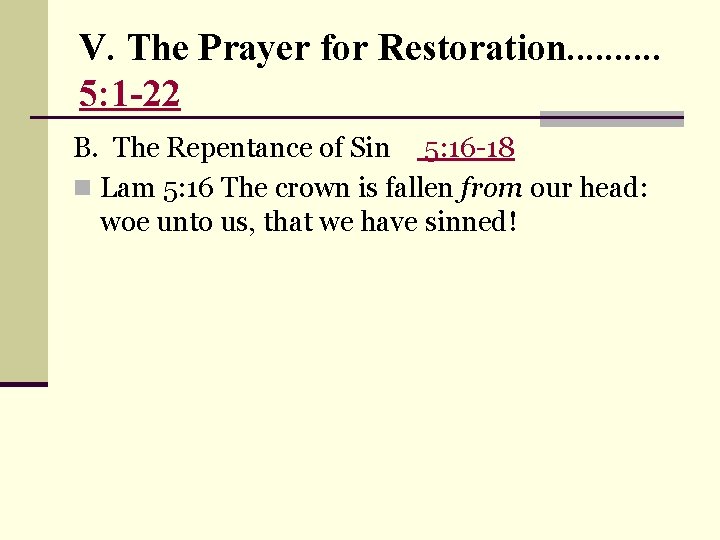 V. The Prayer for Restoration. . 5: 1 -22 B. The Repentance of Sin