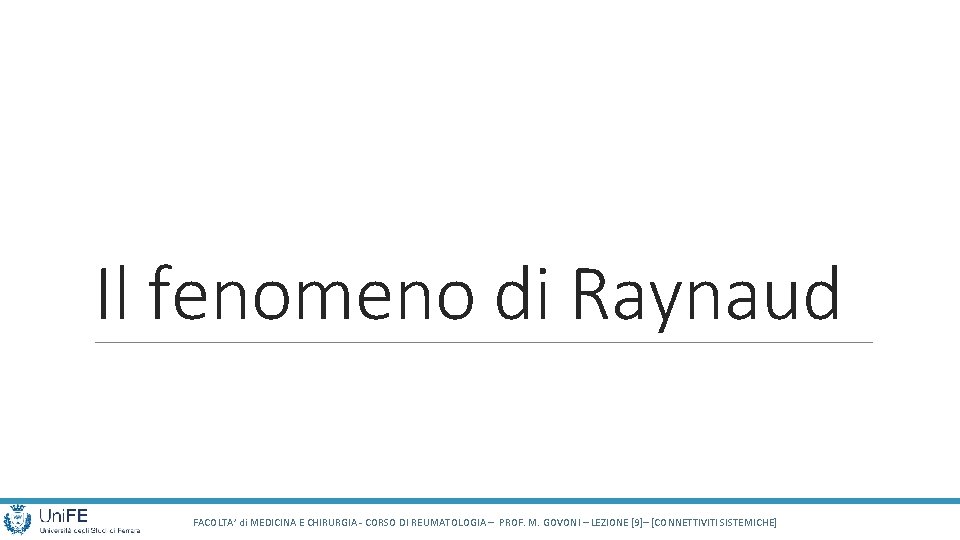 Il fenomeno di Raynaud FACOLTA’ di MEDICINA E CHIRURGIA - CORSO DI REUMATOLOGIA –