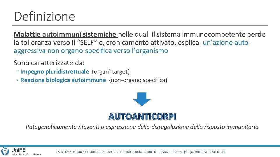 Definizione Malattie autoimmuni sistemiche nelle quali il sistema immunocompetente perde la tolleranza verso il