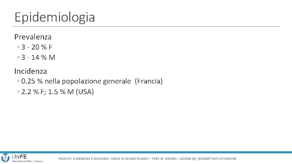 Epidemiologia Prevalenza ◦ 3 - 20 % F ◦ 3 - 14 % M