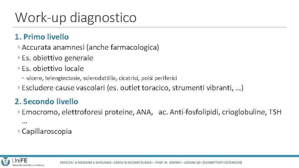 Work-up diagnostico 1. Primo livello ◦ Accurata anamnesi (anche farmacologica) ◦ Es. obiettivo generale