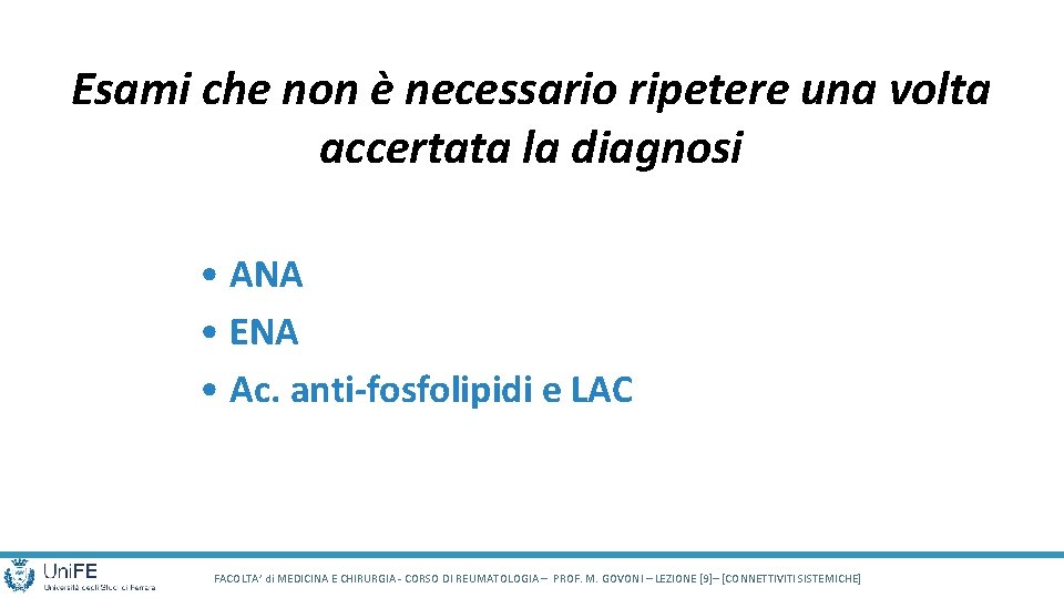 Esami che non è necessario ripetere una volta accertata la diagnosi • ANA •