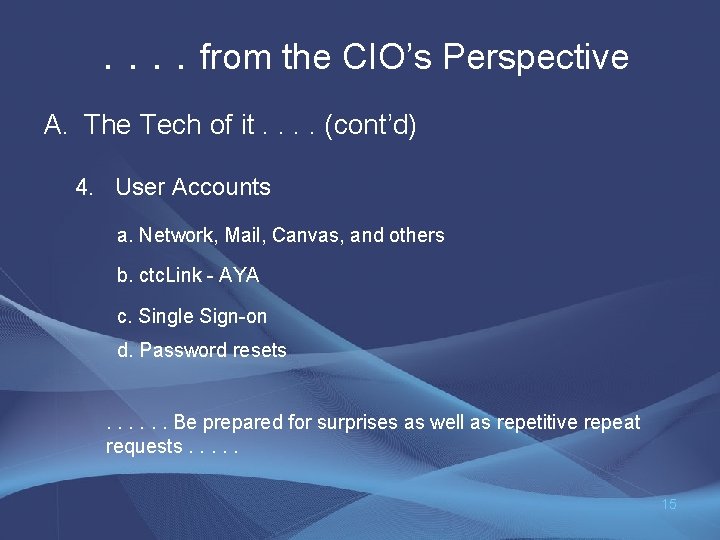 . . from the CIO’s Perspective A. The Tech of it. . (cont’d) 4.