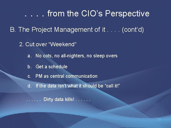 . . from the CIO’s Perspective B. The Project Management of it. . (cont’d)