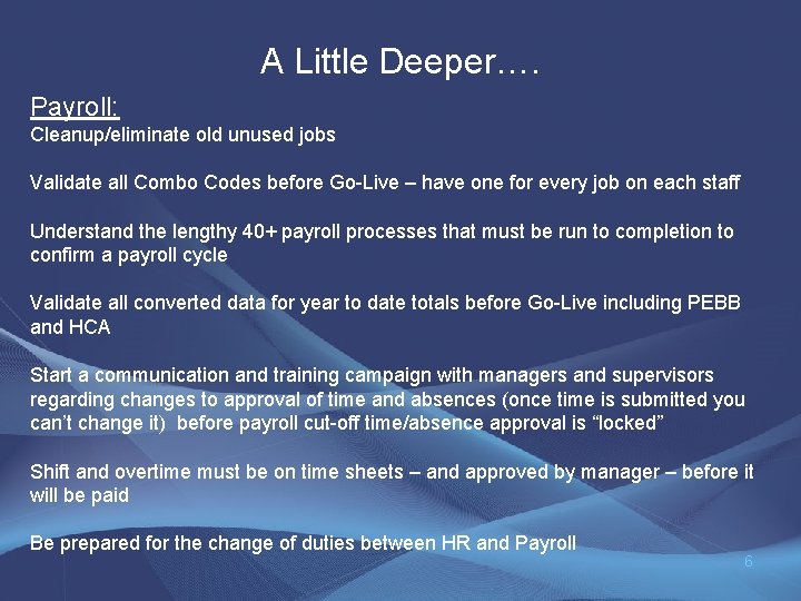 A Little Deeper…. Payroll: Cleanup/eliminate old unused jobs Validate all Combo Codes before Go-Live