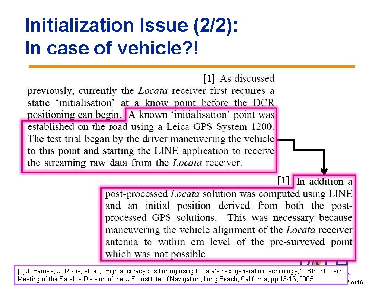 Initialization Issue (2/2): In case of vehicle? ! [1] [1] J. Barnes, C. Rizos,