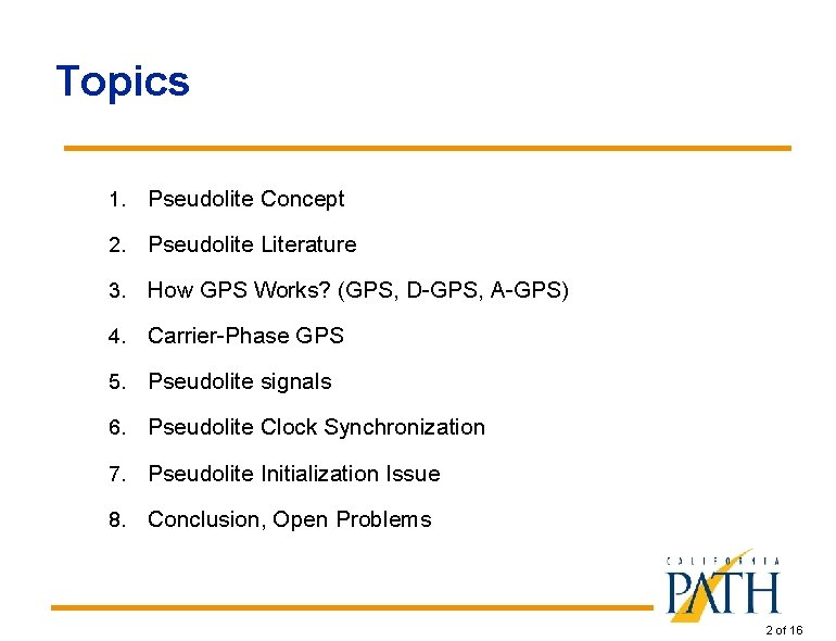 Topics 1. Pseudolite Concept 2. Pseudolite Literature 3. How GPS Works? (GPS, D-GPS, A-GPS)