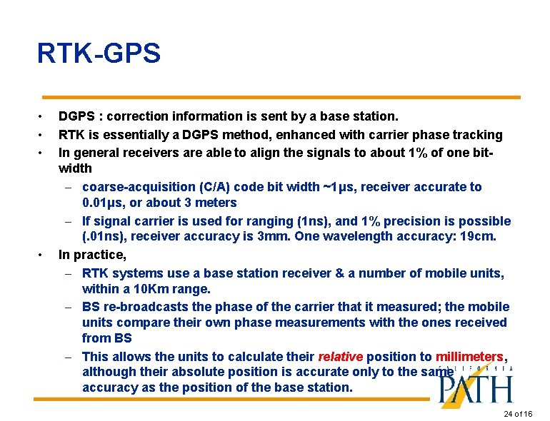 RTK-GPS • • DGPS : correction information is sent by a base station. RTK