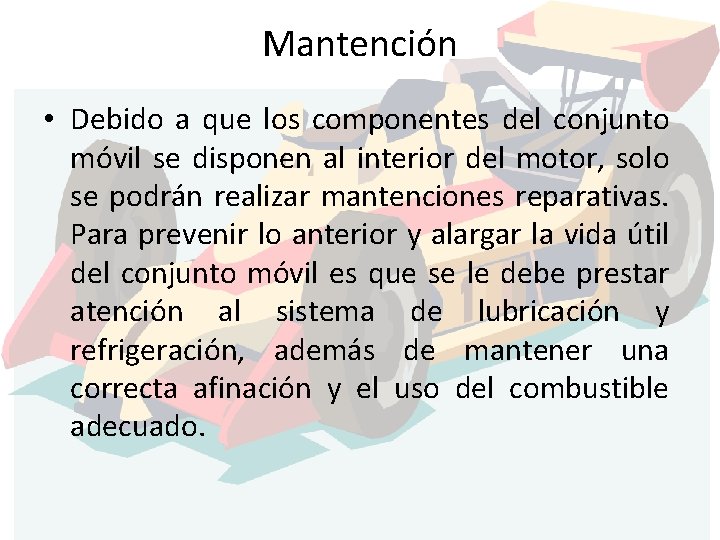 Mantención • Debido a que los componentes del conjunto móvil se disponen al interior