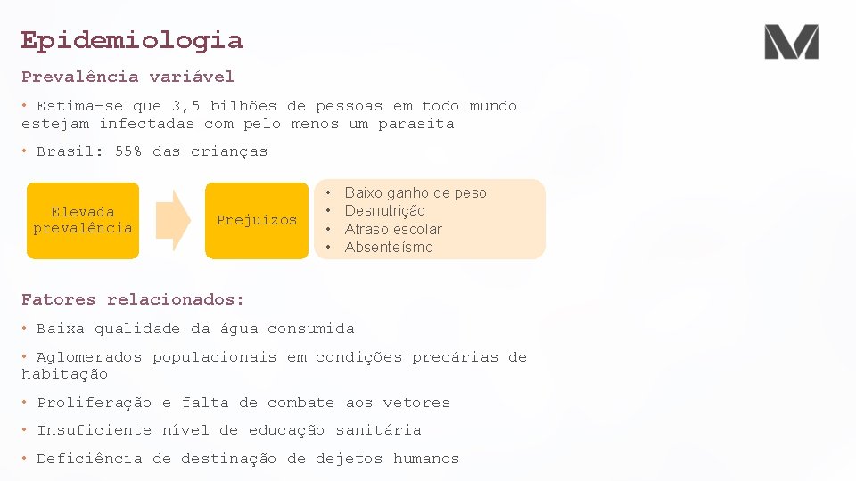 Epidemiologia Prevalência variável • Estima-se que 3, 5 bilhões de pessoas em todo mundo Epidemiologia Prevalência variável • Estima-se que 3, 5 bilhões de pessoas em todo mundo