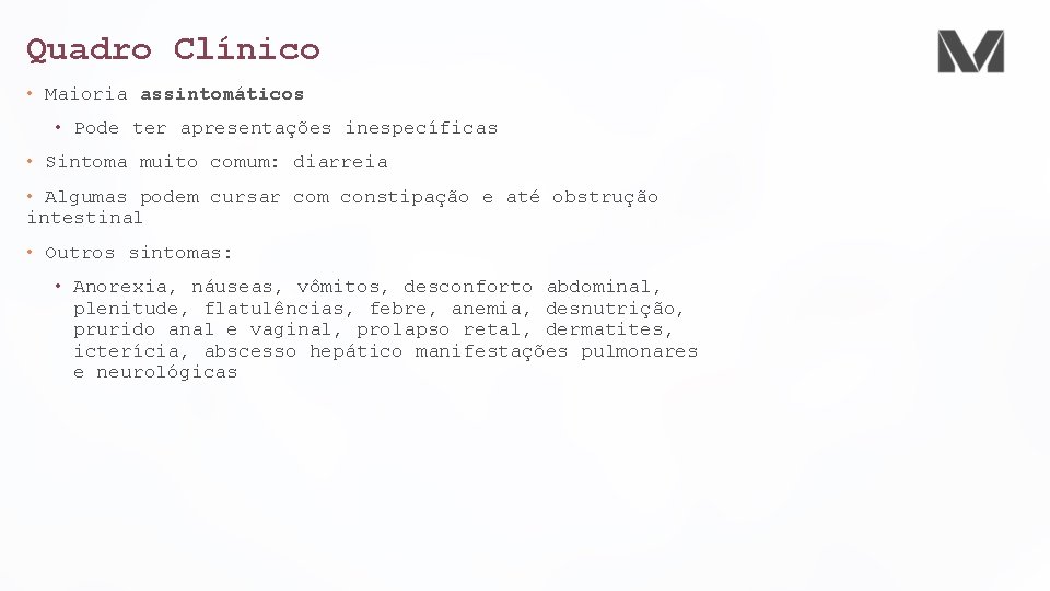 Quadro Clínico • Maioria assintomáticos • Pode ter apresentações inespecíficas • Sintoma muito comum: Quadro Clínico • Maioria assintomáticos • Pode ter apresentações inespecíficas • Sintoma muito comum:
