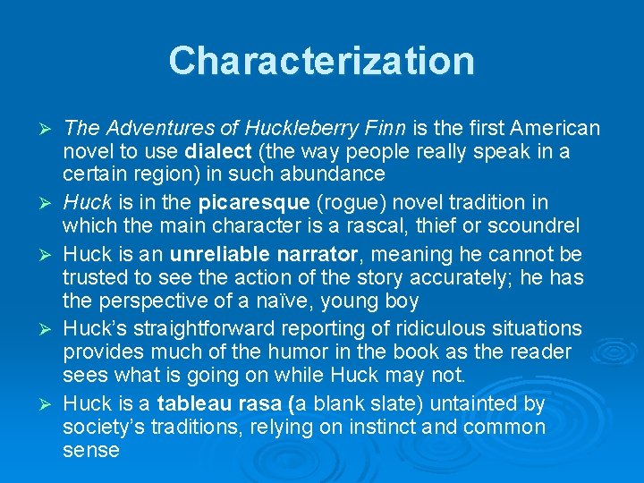 Characterization Ø Ø Ø The Adventures of Huckleberry Finn is the first American novel