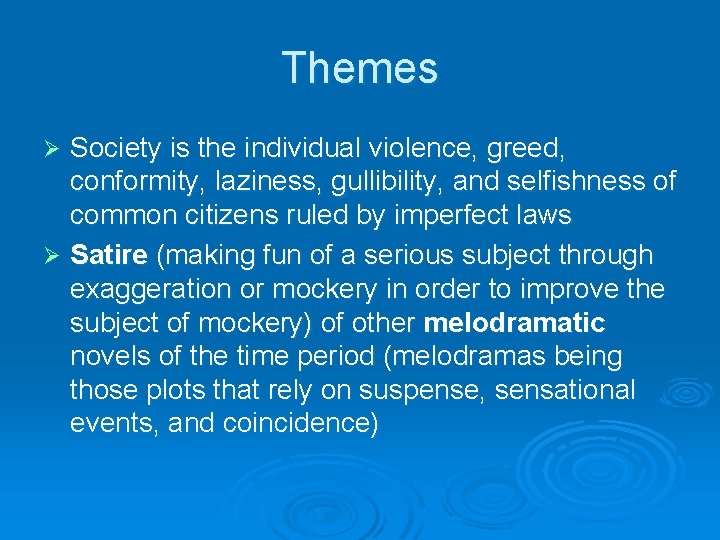 Themes Society is the individual violence, greed, conformity, laziness, gullibility, and selfishness of common