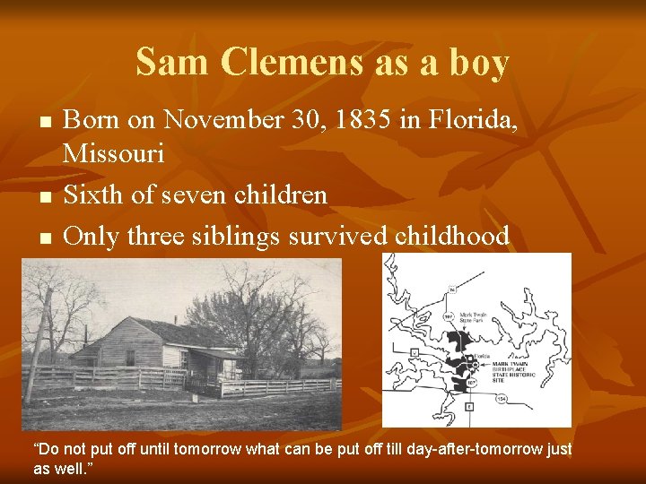 Sam Clemens as a boy n n n Born on November 30, 1835 in