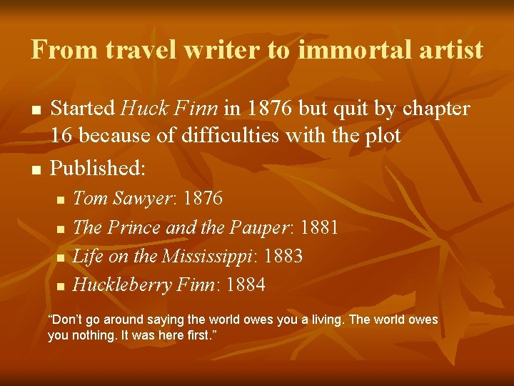 From travel writer to immortal artist n n Started Huck Finn in 1876 but