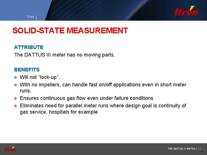 SOLID-STATE MEASUREMENT ATTRIBUTE The DATTUS III meter has no moving parts. BENEFITS » Will