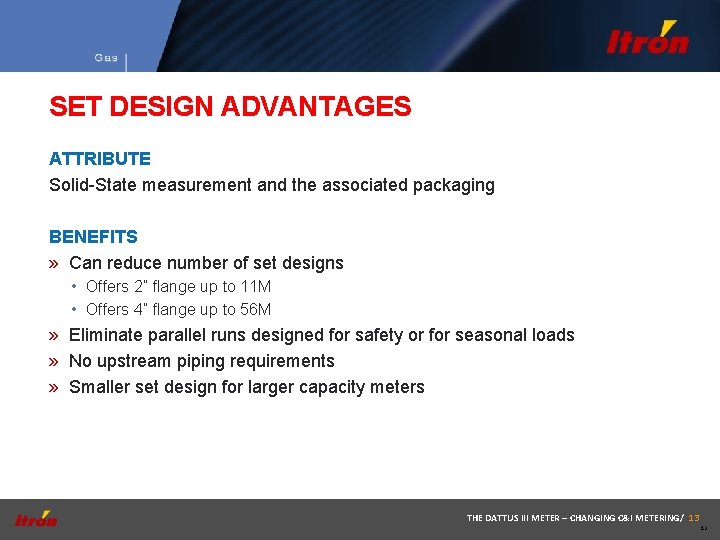 SET DESIGN ADVANTAGES ATTRIBUTE Solid-State measurement and the associated packaging BENEFITS » Can reduce