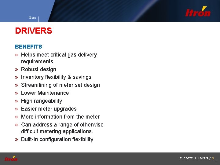 DRIVERS BENEFITS » Helps meet critical gas delivery requirements » Robust design » Inventory