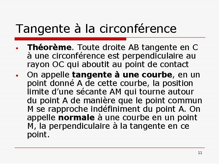 Tangente à la circonférence • • Théorème. Toute droite AB tangente en C à