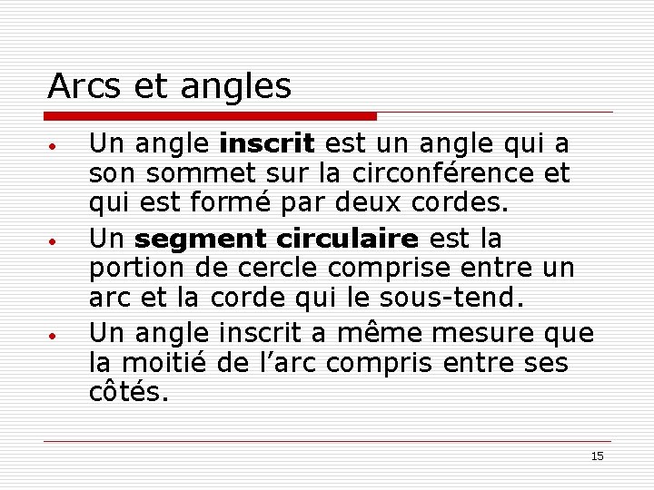 Arcs et angles • • • Un angle inscrit est un angle qui a