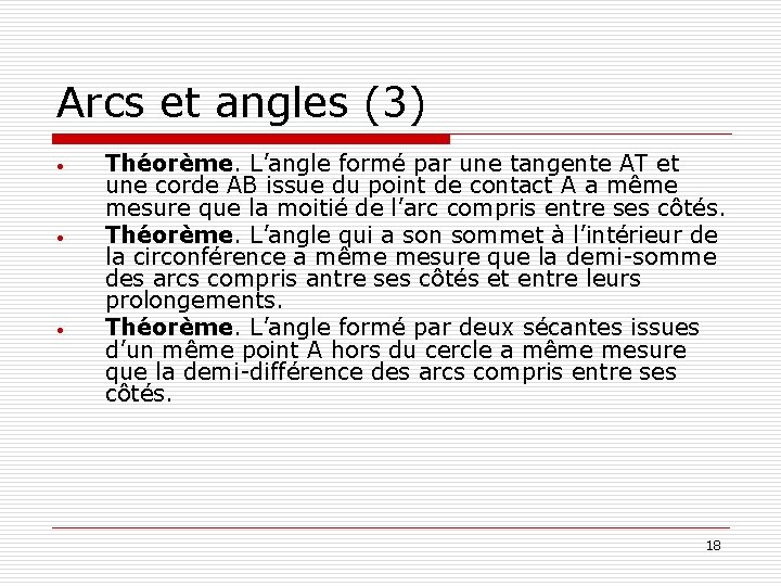 Arcs et angles (3) • • • Théorème. L’angle formé par une tangente AT