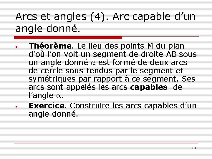 Arcs et angles (4). Arc capable d’un angle donné. • • Théorème. Le lieu