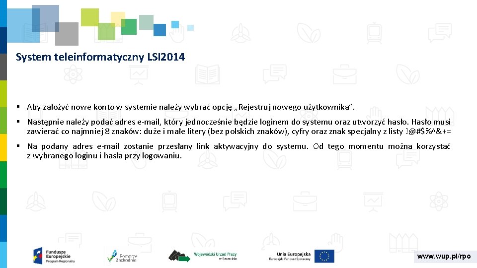 System teleinformatyczny LSI 2014 § Aby założyć nowe konto w systemie należy wybrać opcję