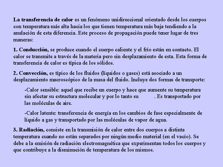 La transferencia de calor es un fenómeno unidireccional orientado desde los cuerpos con temperatura