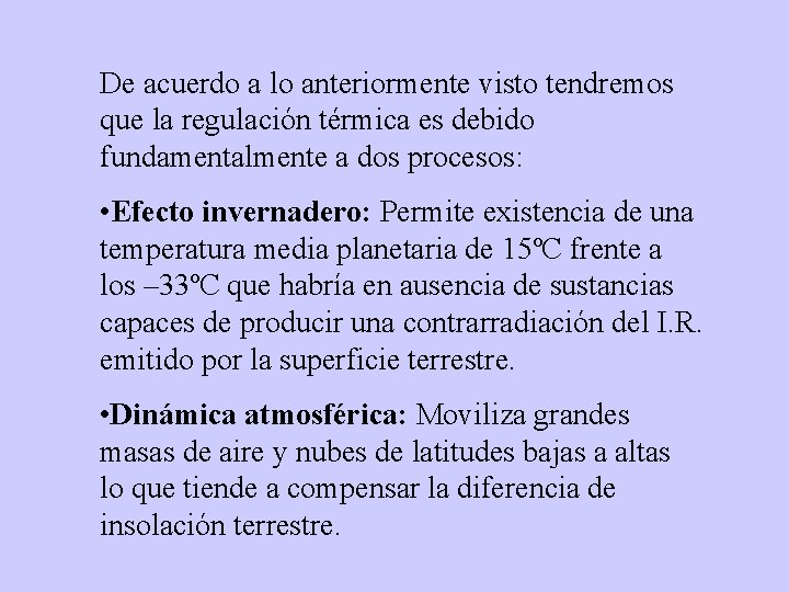 De acuerdo a lo anteriormente visto tendremos que la regulación térmica es debido fundamentalmente