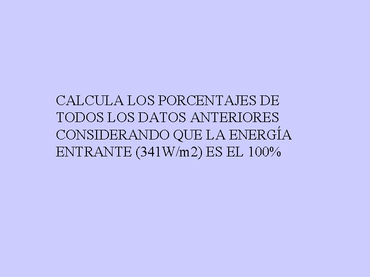 CALCULA LOS PORCENTAJES DE TODOS LOS DATOS ANTERIORES CONSIDERANDO QUE LA ENERGÍA ENTRANTE (341