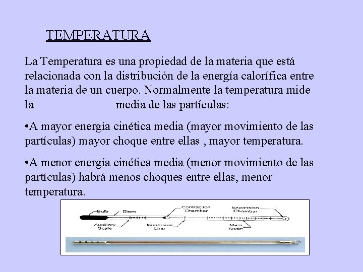 TEMPERATURA La Temperatura es una propiedad de la materia que está relacionada con la