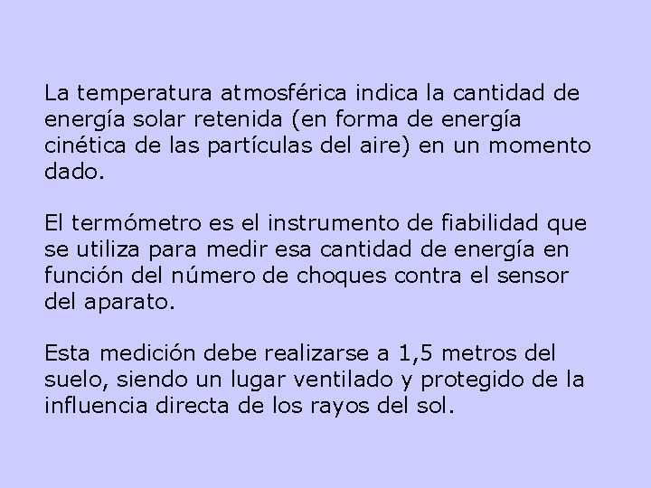 La temperatura atmosférica indica la cantidad de energía solar retenida (en forma de energía