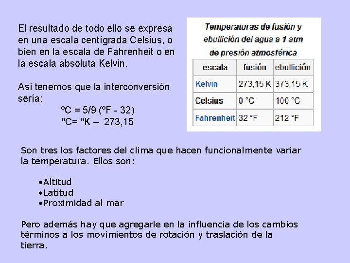 El resultado de todo ello se expresa en una escala centígrada Celsius, o bien