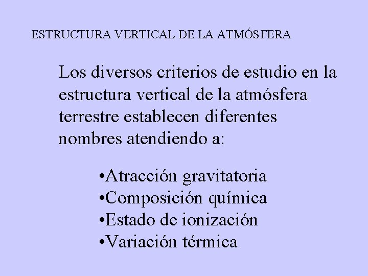 ESTRUCTURA VERTICAL DE LA ATMÓSFERA Los diversos criterios de estudio en la estructura vertical