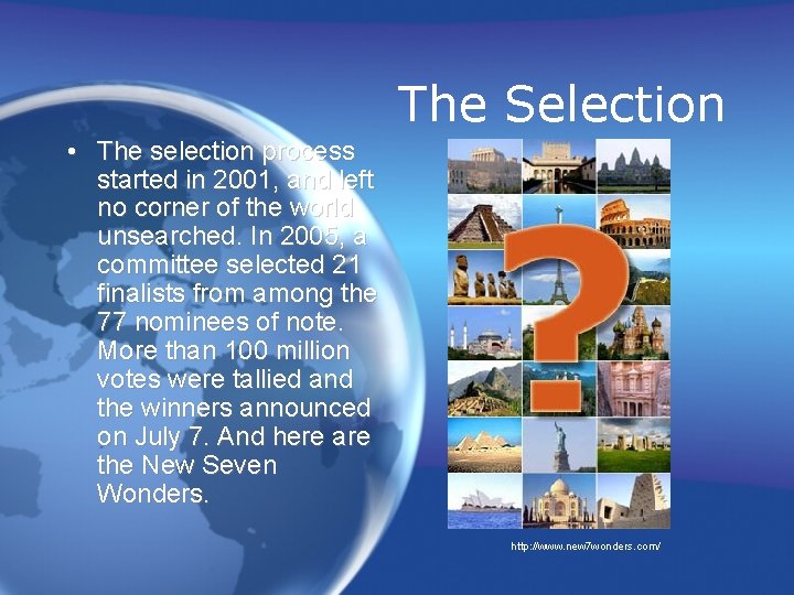 The Selection • The selection process started in 2001, and left no corner of