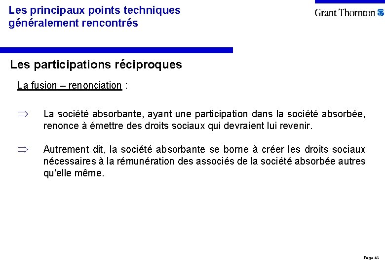 Les principaux points techniques généralement rencontrés Les participations réciproques La fusion – renonciation :